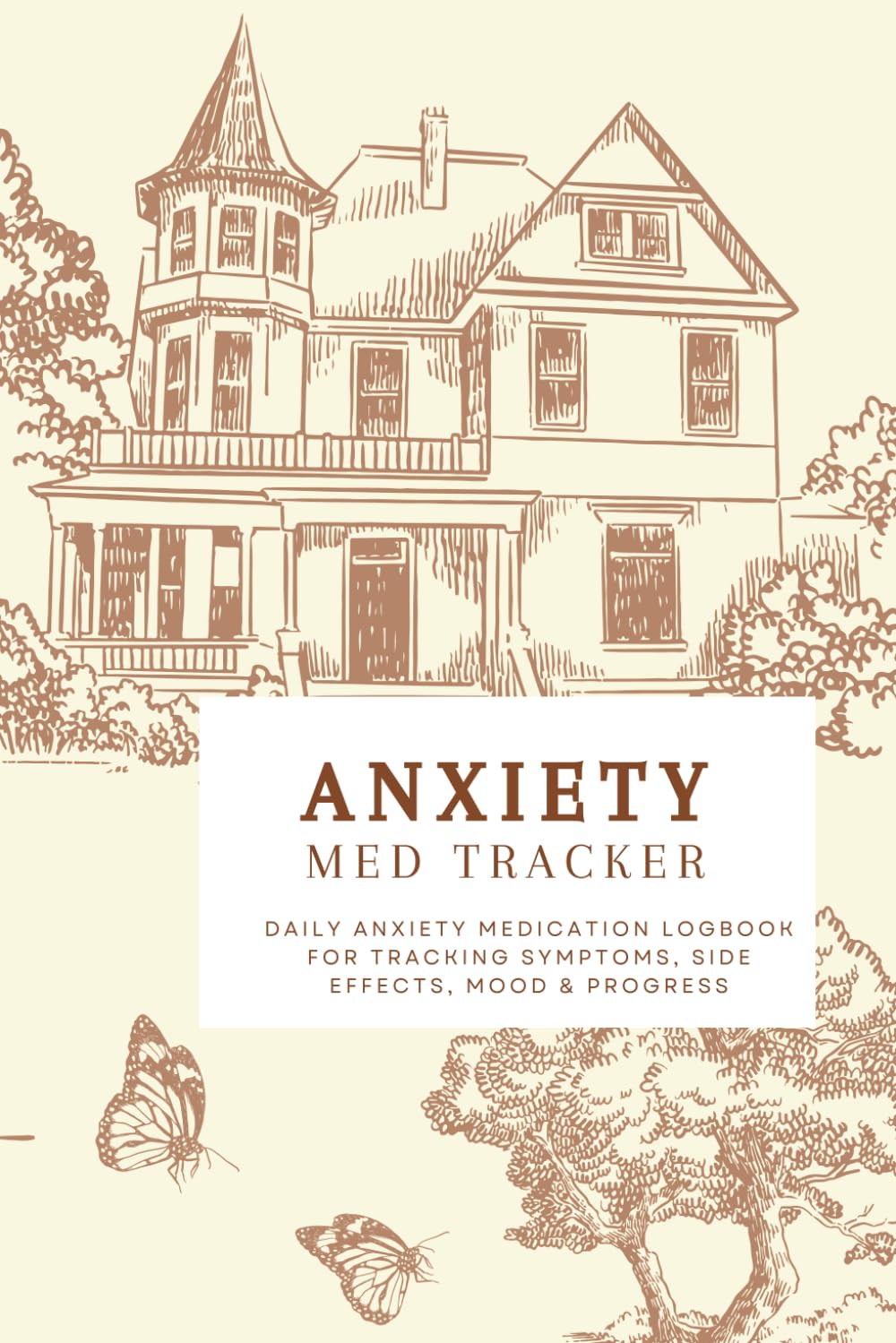 Anxiety Symptoms, Side Effects & Medication Tracker: Daily Anxiety Medication Logbook for Tracking Symptoms, Side Effects, Mood & Progress
