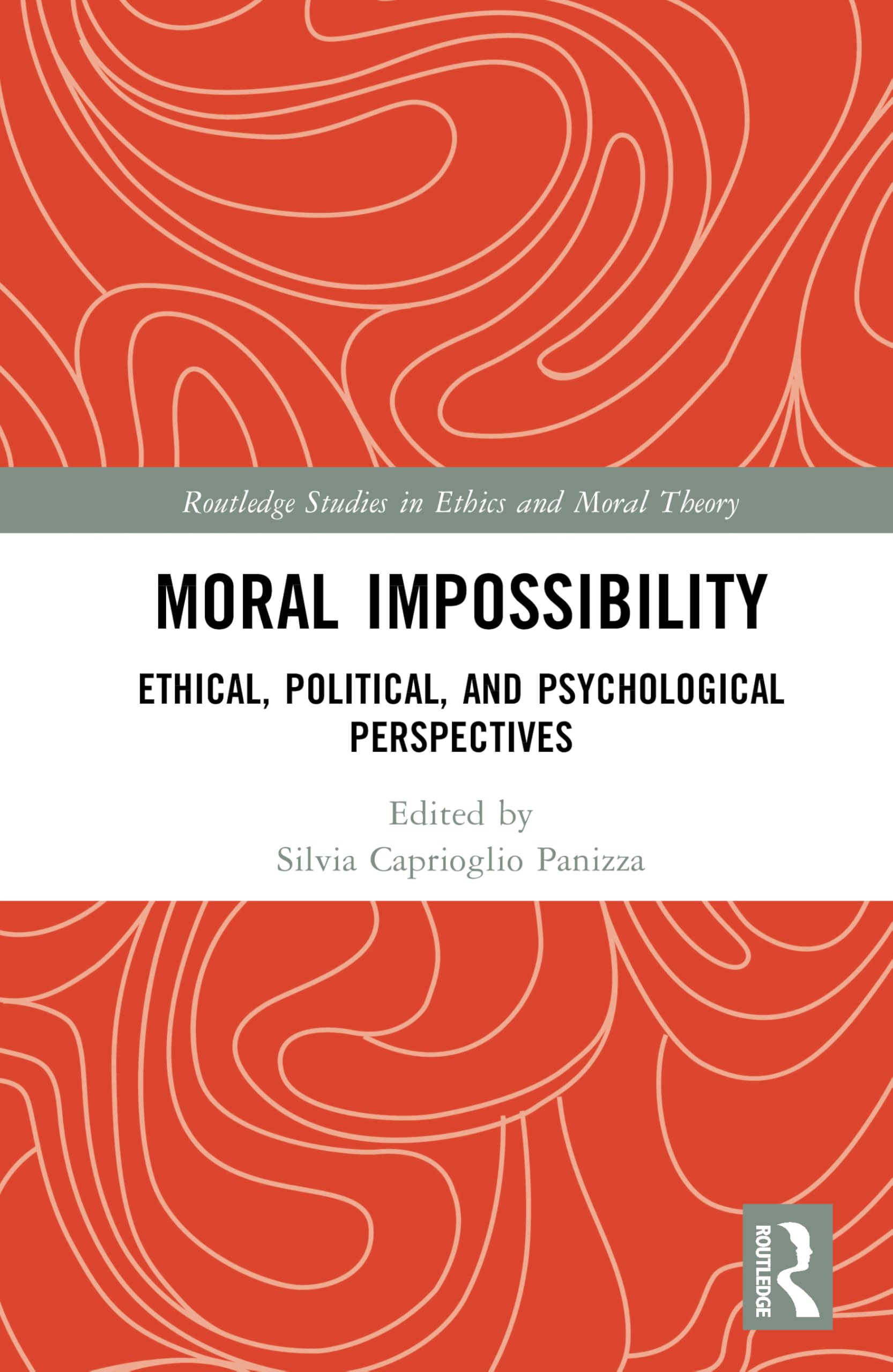 Moral Impossibility: Ethical, Political, and Psychological Perspectives (Routledge Studies in Ethics and Moral Theory)