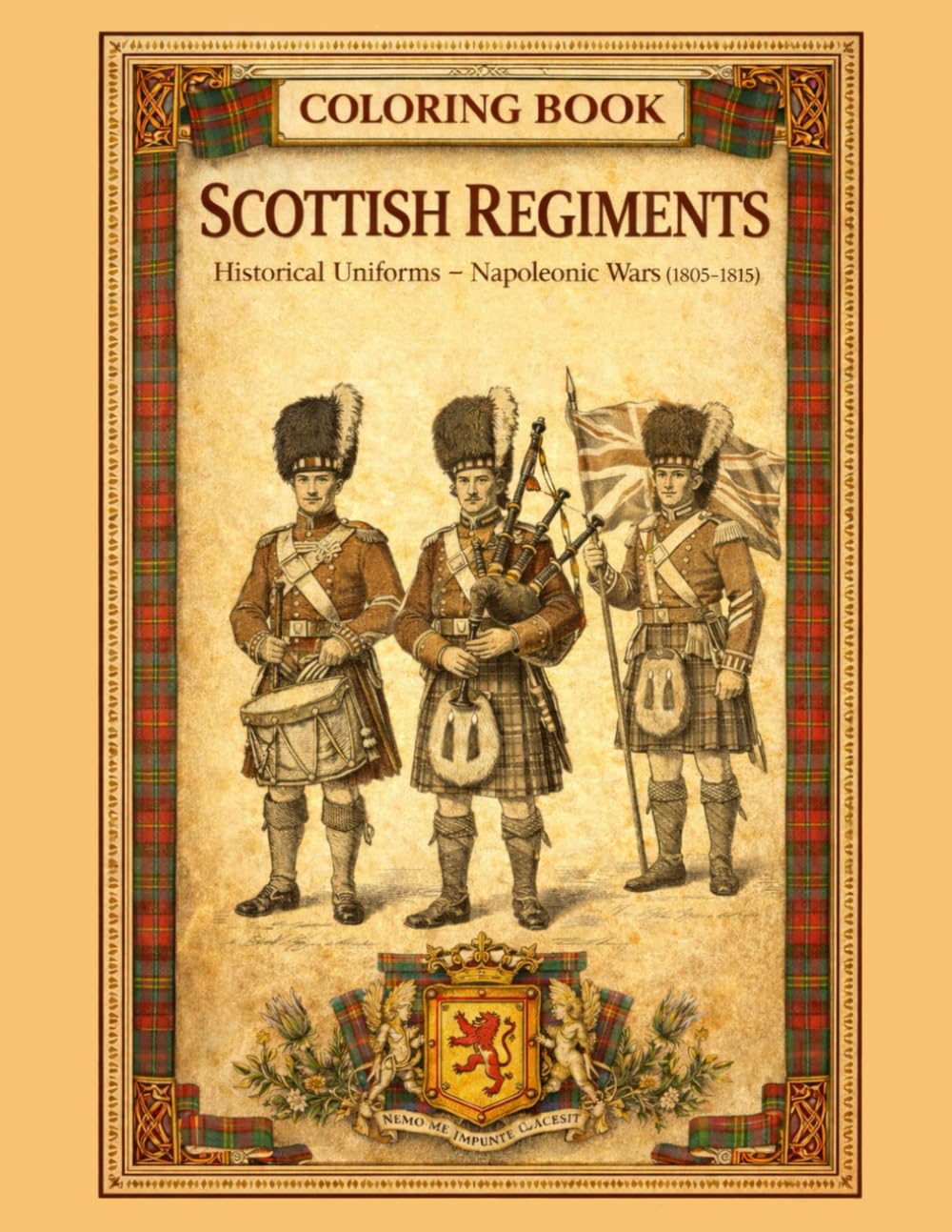 Coloring Book Scottish Regiments: Historical Uniforms Napoleonic Wars (1805-1815) (Historical Warriors Coloring Book Series)