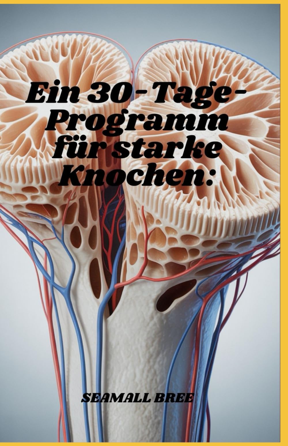 Ein 30-Tage-Programm für starke Knochen: