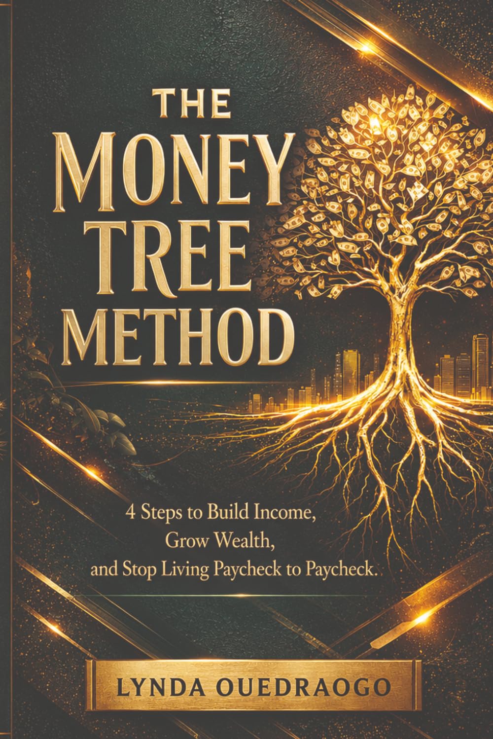 The Money Tree Method: 4 Steps to Build Income, Grow Wealth, and Stop Living Paycheck to Paycheck