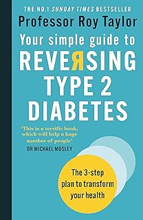 Your Simple Guide to Reversing Type 2 Diabetes: The 3-step plan to transform your health
