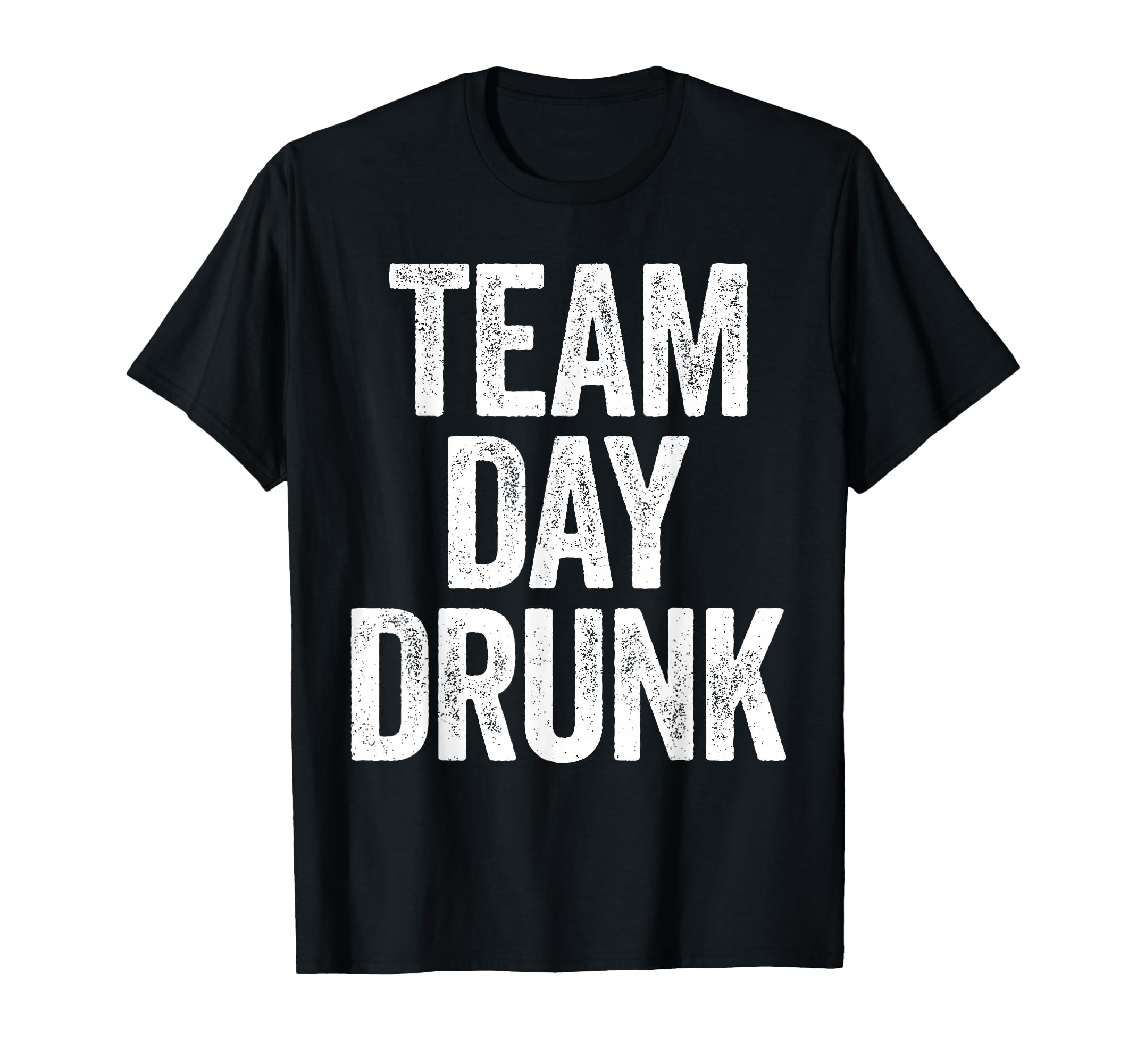 Team Day Drunk Shirt Funny Men Women Drinking T-Shirt