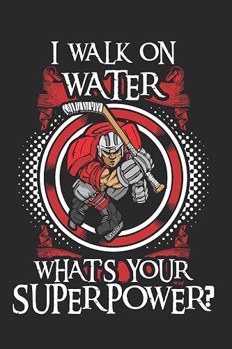 I Walk On Water What Is Your Super Power?: Hockey Notebook Ice Hockey Journal Ice Skating Planner Ice Hockey Composition Book Hockey Player Diary (140 Pages)
