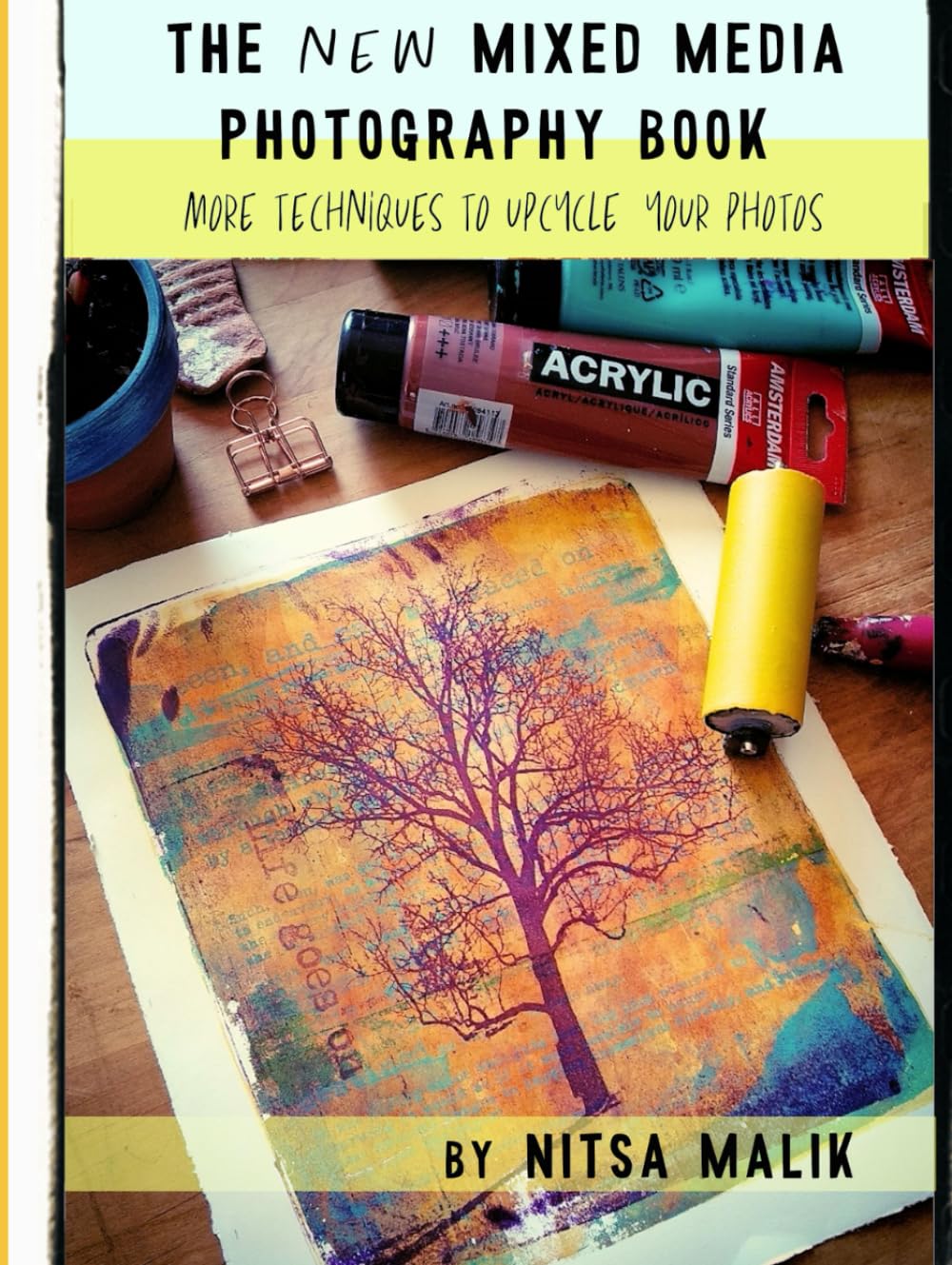 The NEW Mixed Media Photography Book: More techniques to upcycle your photos