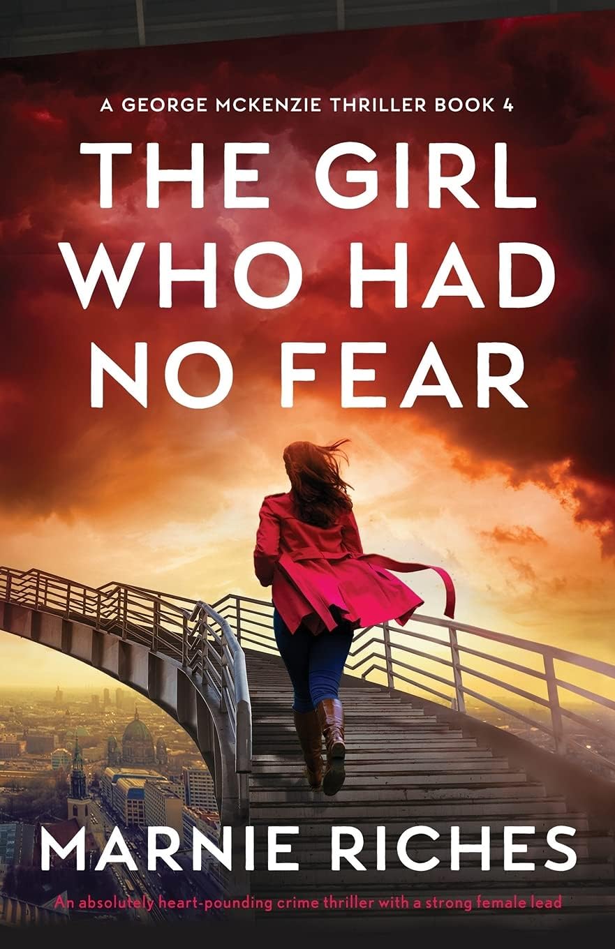 The Girl Who Had No Fear: An absolutely heart-pounding crime thriller with a strong female lead (A George McKenzie Thriller)