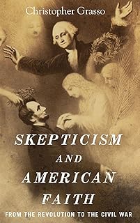 Skepticism and American Faith: from the Revolution to the Civil War