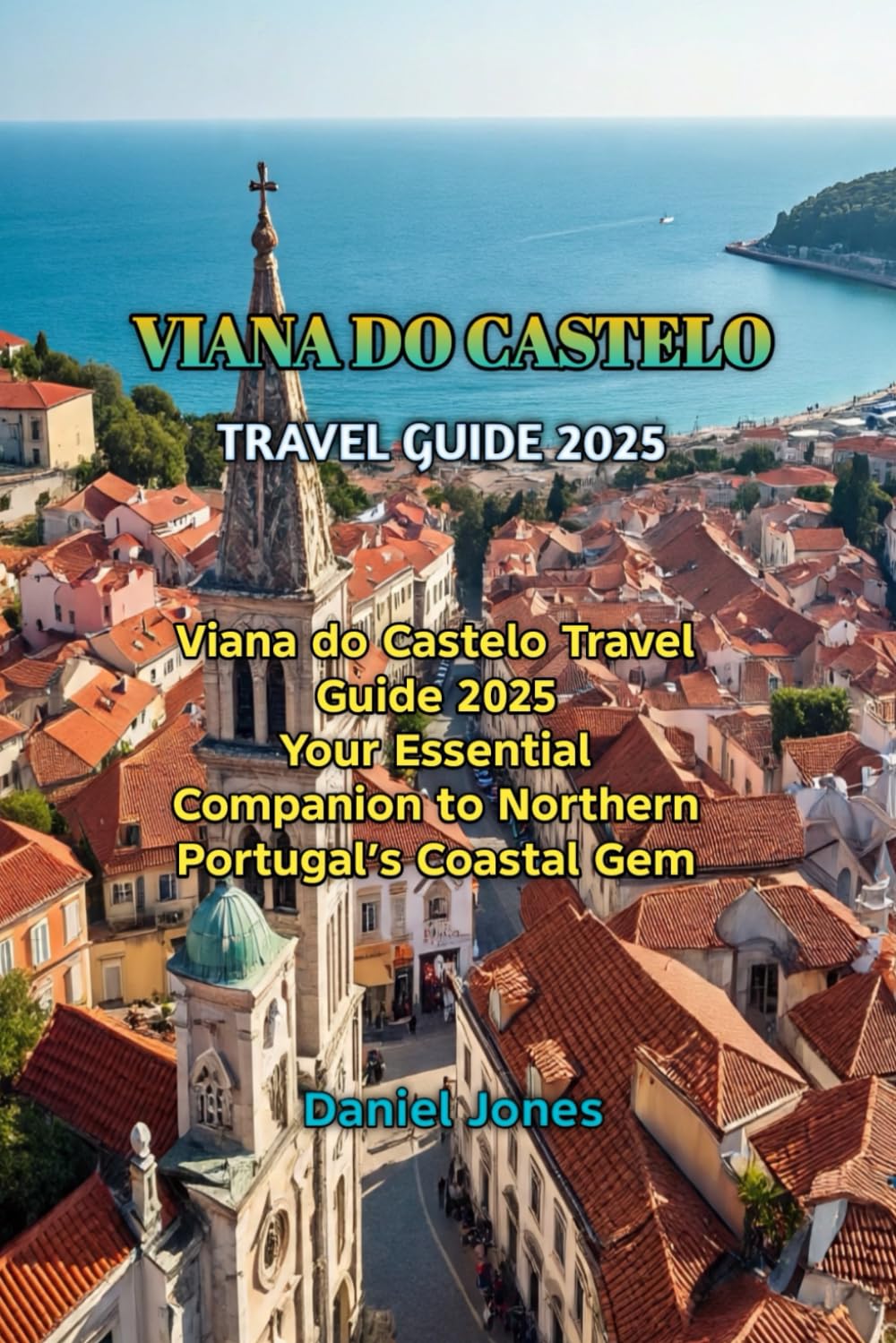 VIANA DO CASTELO TRAVEL GUIDE 2025