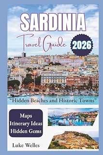 Sardinia Travel Guide 2026: “Hidden Beaches and Historic Towns”