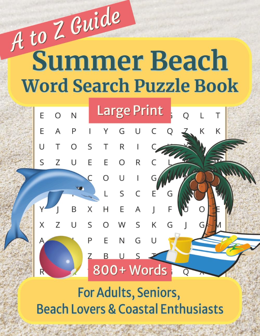 Summer Beach Word Search Puzzle Book Large Print: Seaside, Coastal, Tropical Escape Word Search Puzzles for Adults & Seniors - Easy to Read A to Z ... Vacation Activities & Free Time, 8.5x11 in.