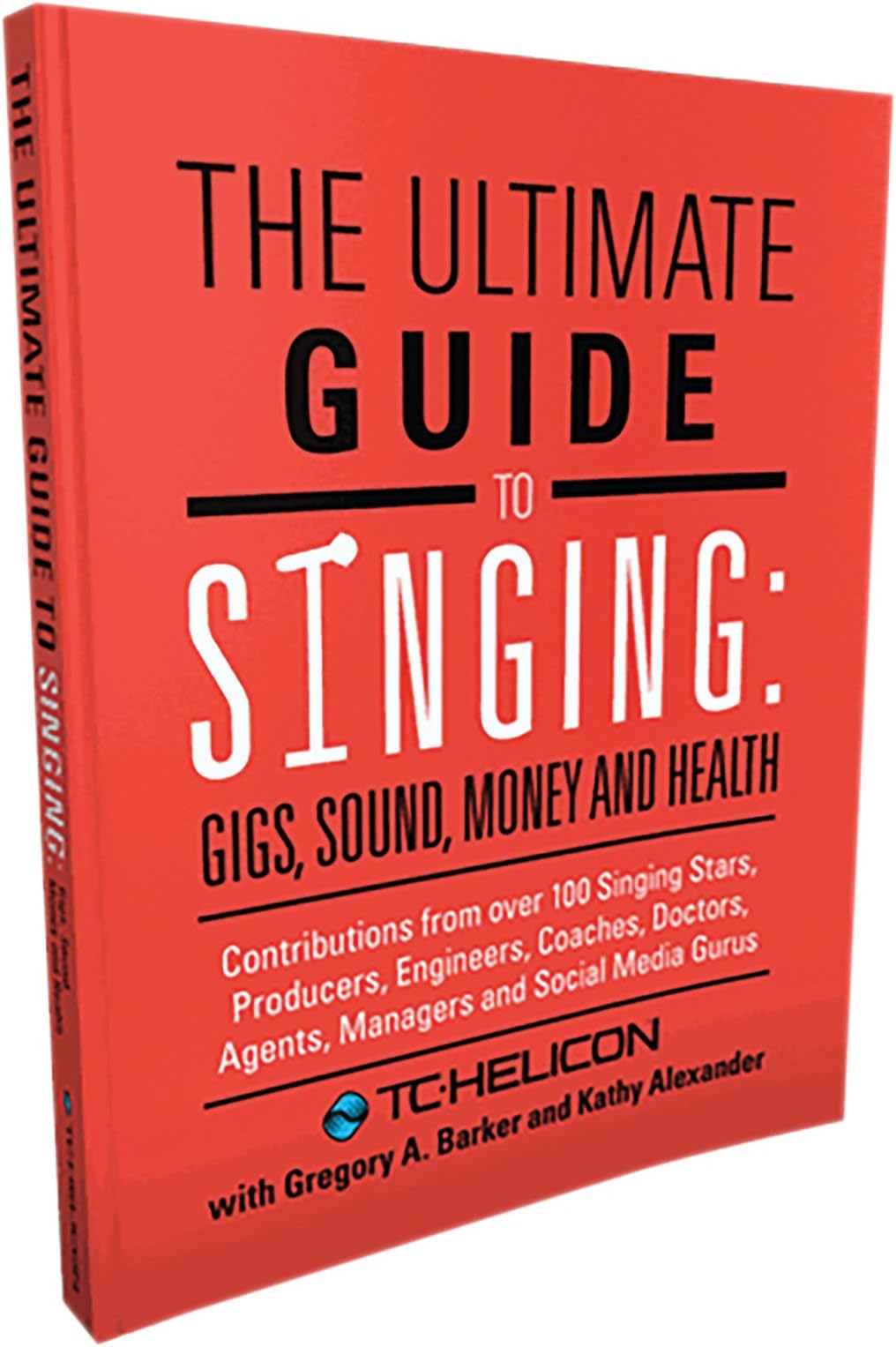 The Ultimate Guide to Singing: Gigs, Sound, Money and Health