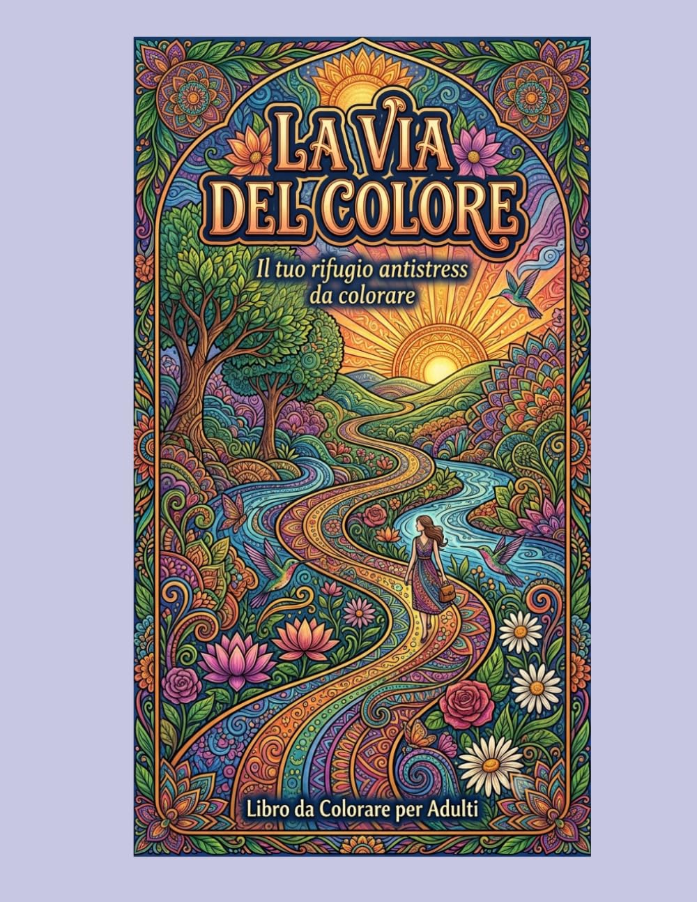 LA VIA DEL COLORE: Il tuo rifugio antistress da colorare