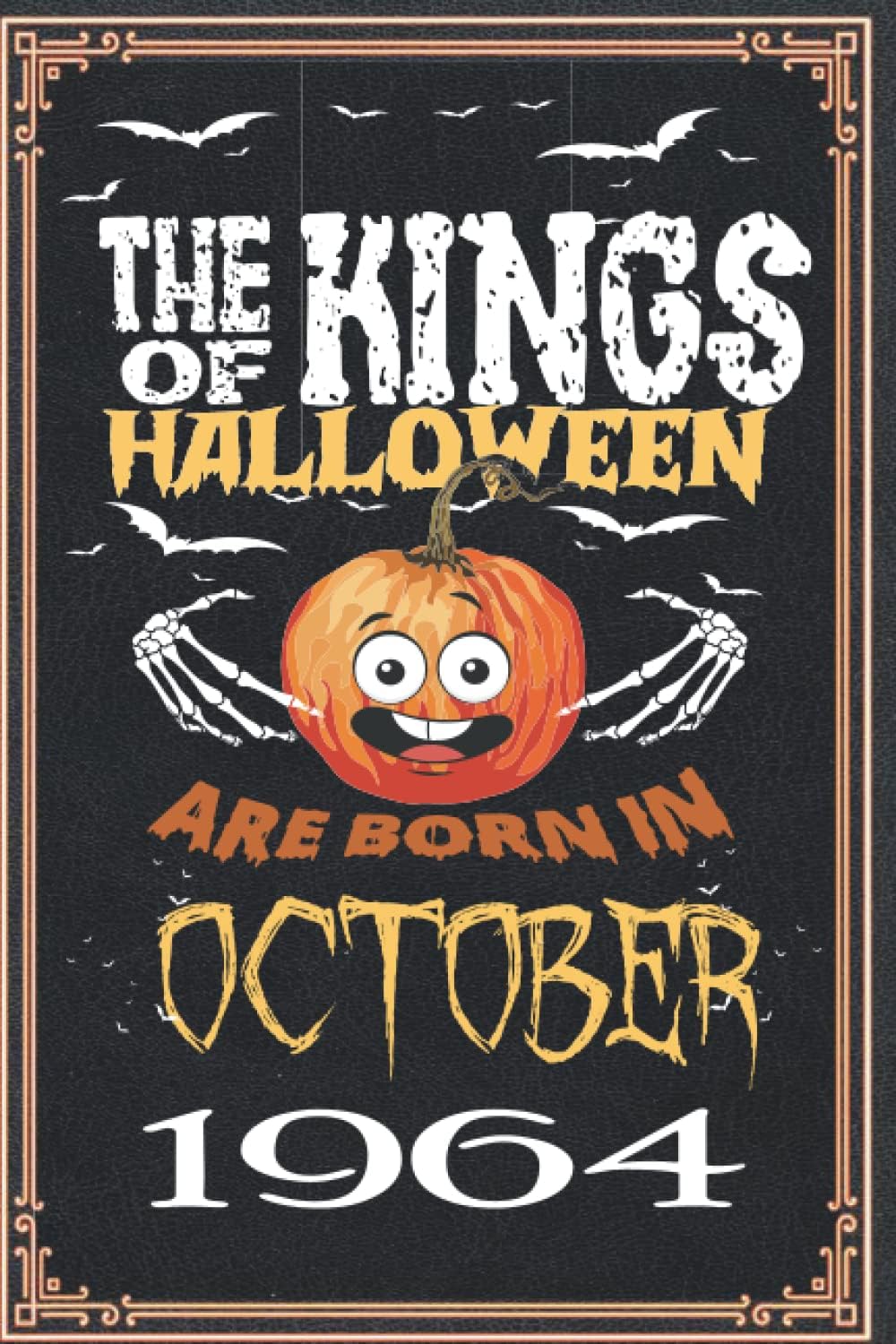Independently published The Kings of Halloween Birthday Pumpkin Are Born in October 1964: 58 th Birthday Gifts for Women Notebook | Motivational quotes | Happy Birthday | ... book | Personalized birthday gifts for women