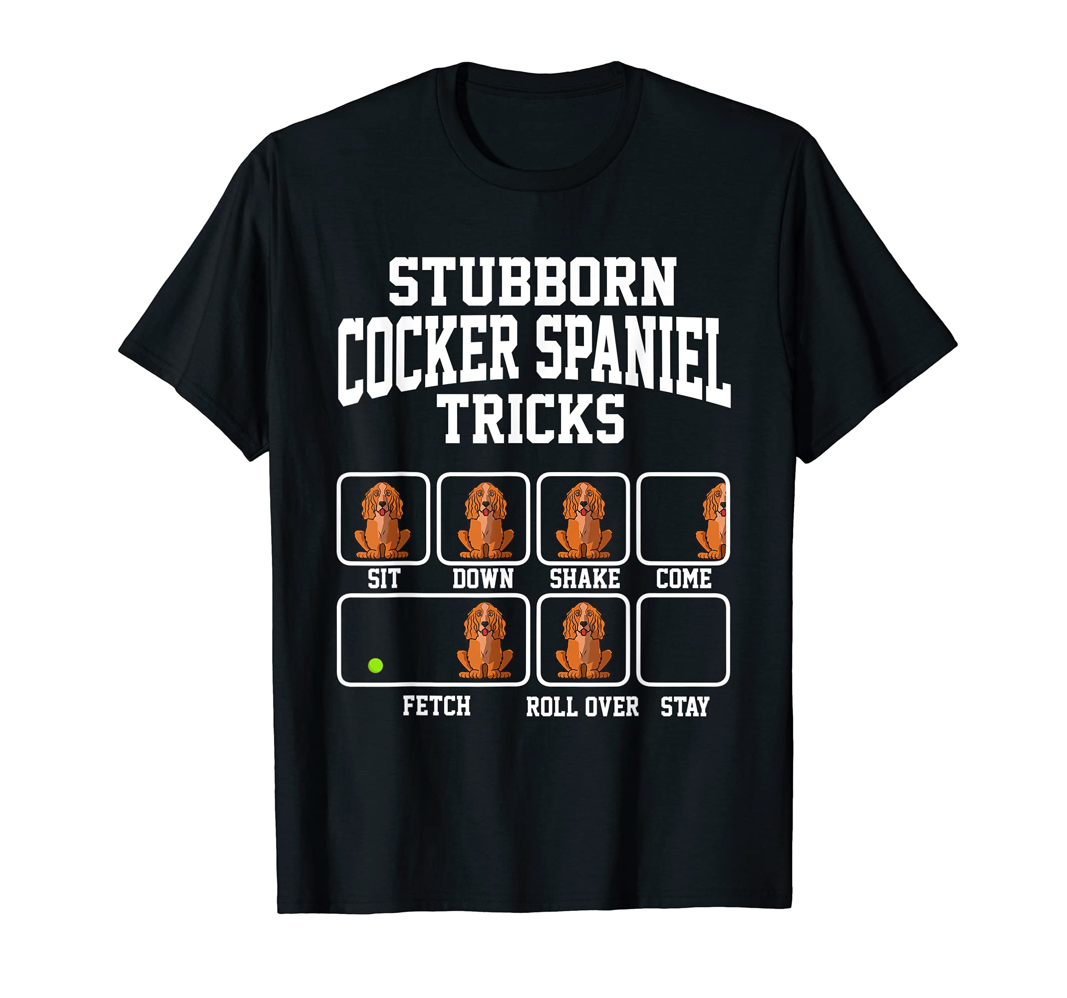 Stubborn Cocker Spaniel Tricks Funny Dog Dad T-Shirt, Black