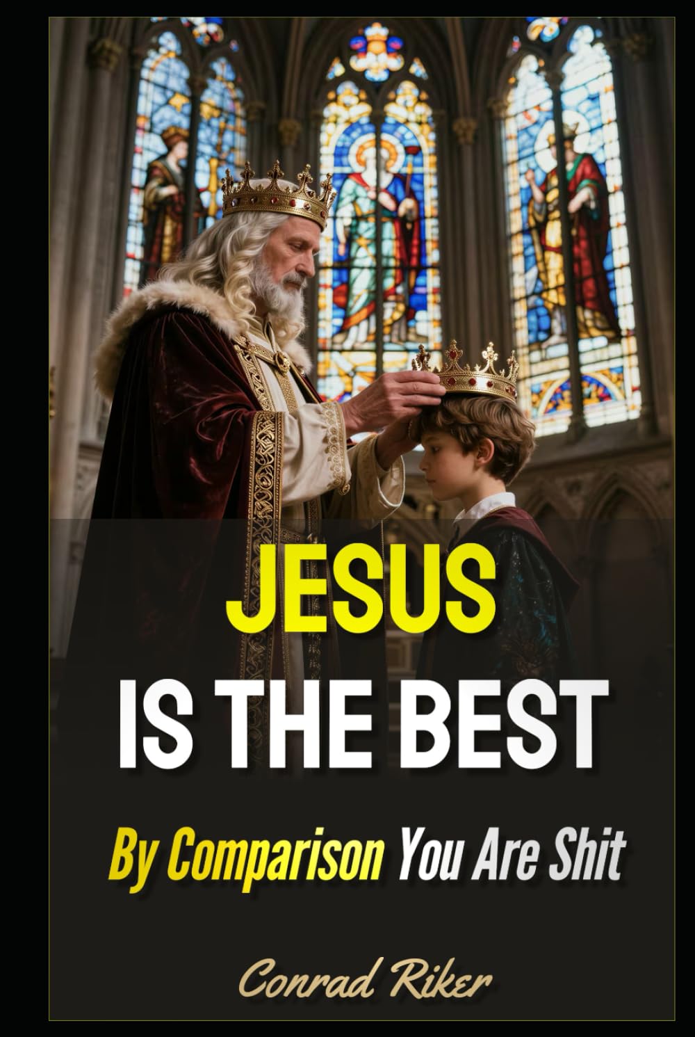 Jesus Is The Best: By Comparison You Are Shit (Redpilled Wisdom (satire))