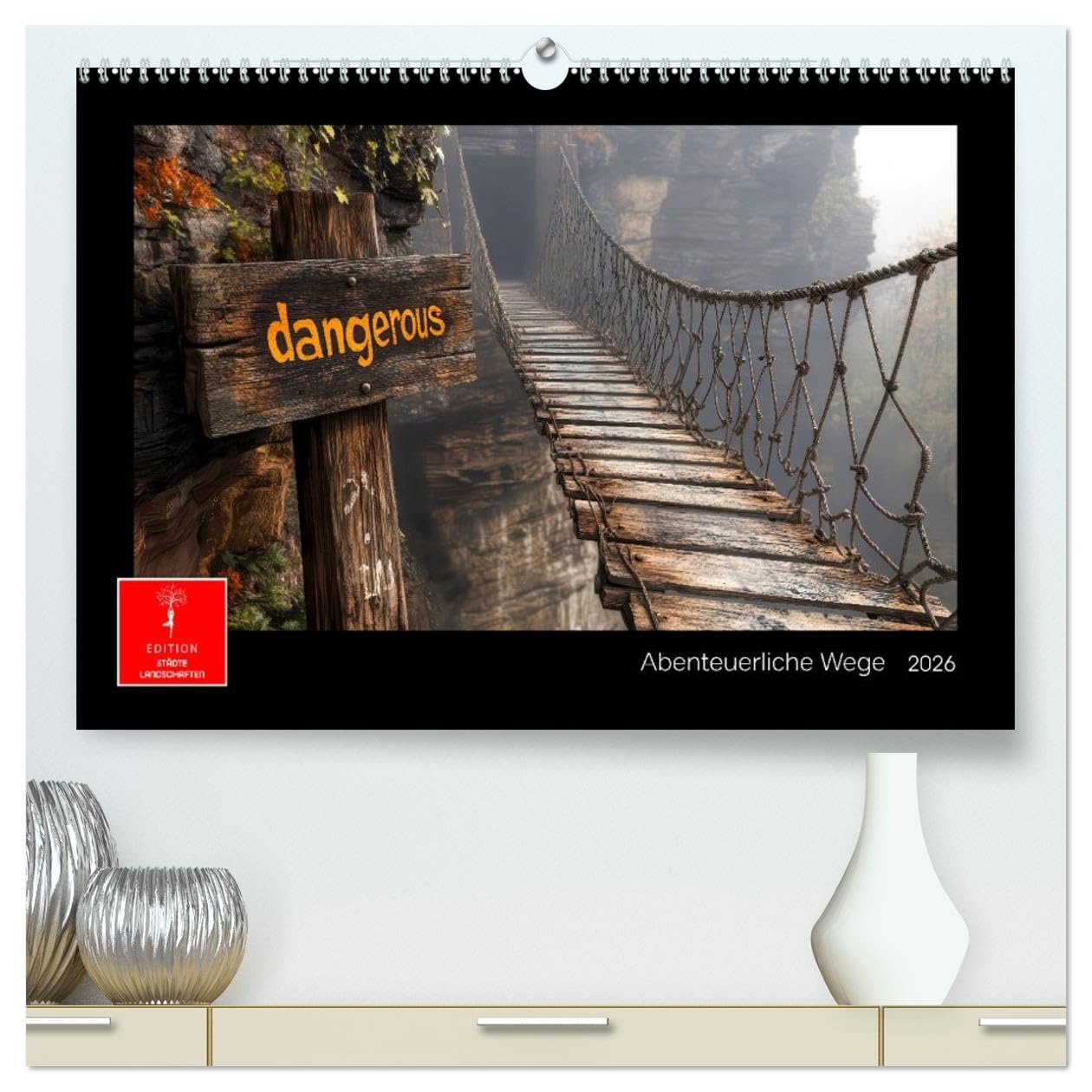 Abenteuerliche Wege (hochwertiger Premium Wandkalender 2026 DIN A2 quer), Kunstdruck in Hochglanz: Würden Sie diese Wege gehen? (CALVENDO Natur)