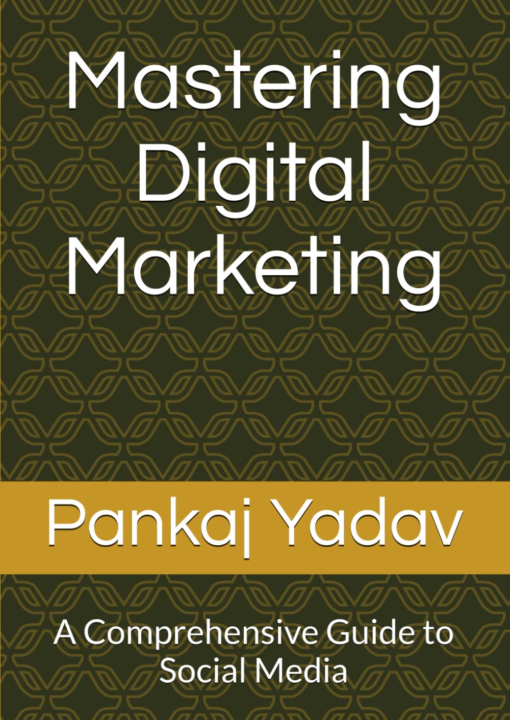 Mastering Digital Marketing: A Comprehensive Guide to Social Media