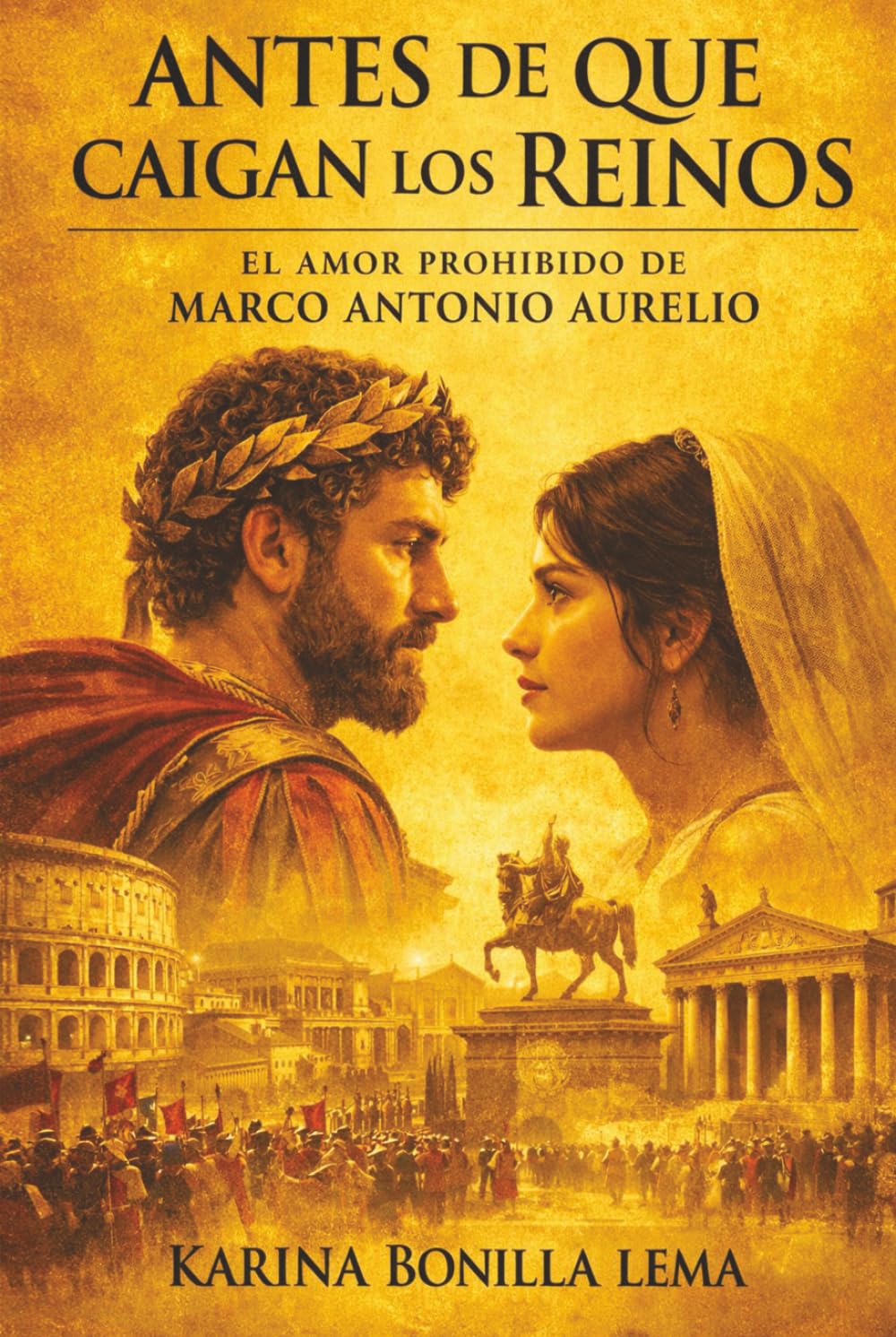 ANTES DE QUE CAIGAN LOS REINOS: El Amor Prohibido de Marco Aurelio