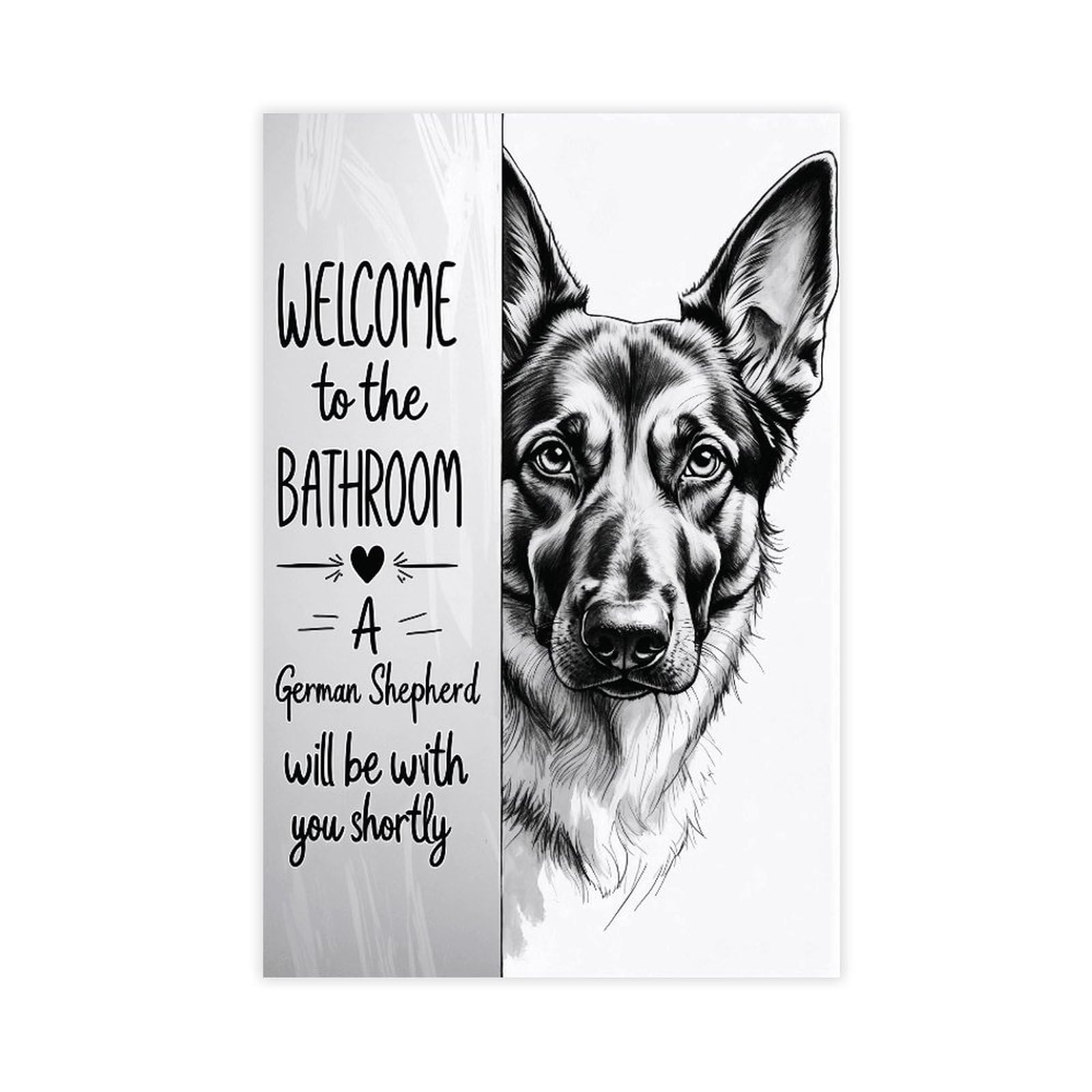 WELCOME to The BATHROOM A German Shepherd Will Be with You Shortly Poster