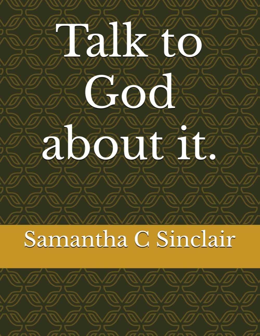 Talk to God about it. (Prayer Closet)