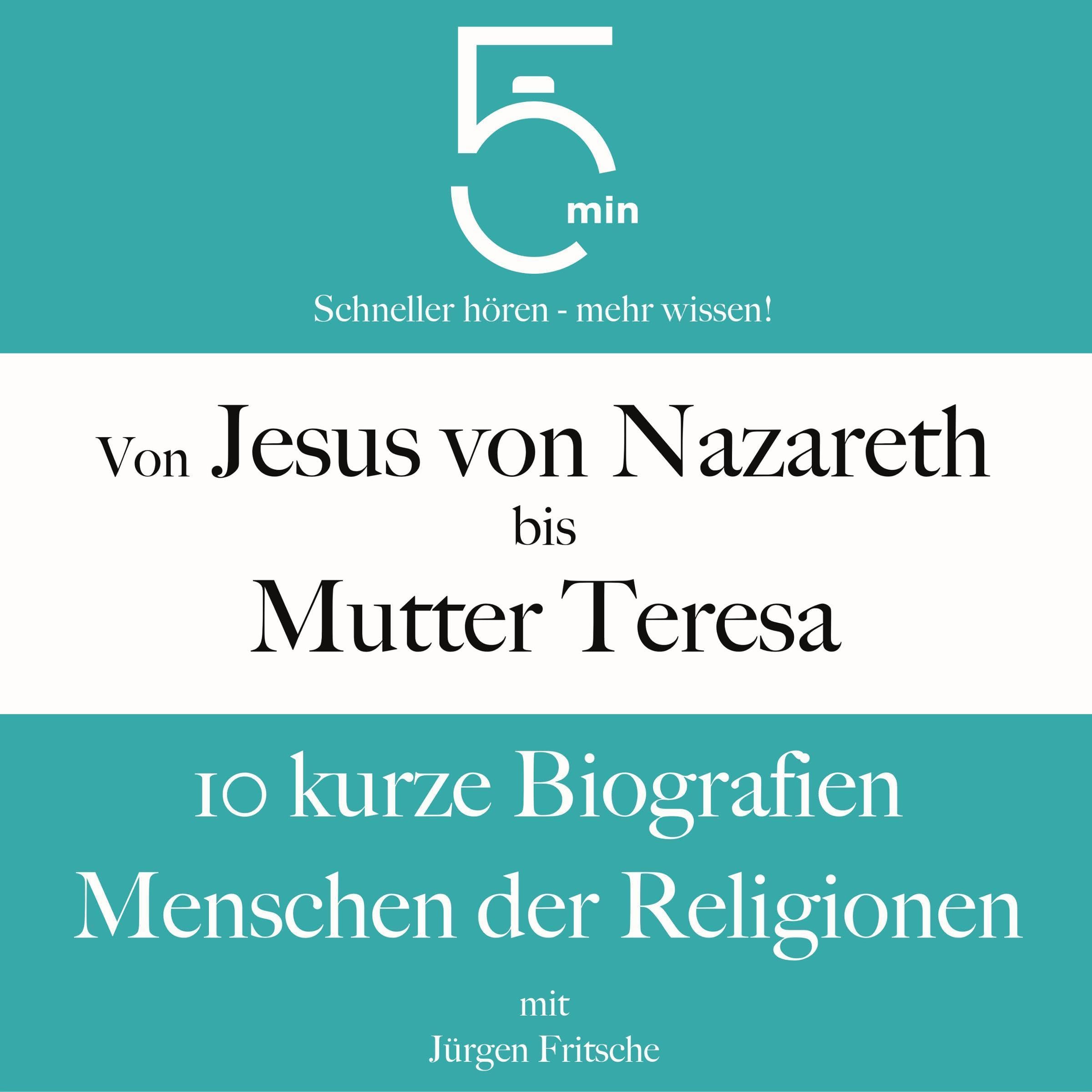 Cover art for Von Jesus von Nazareth bis Mutter Teresa - 10 kurze Biografien Menschen der Religionen