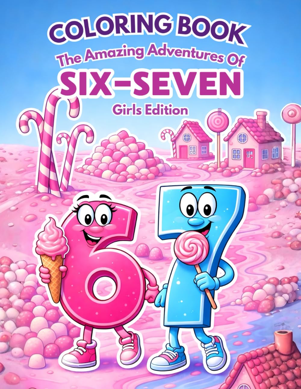 67 Coloring Book - The Amazing Adventures of Six-Seven - Girls Edition, 6-7 Viral Meme for Girls, Tweens and Teens with 50+ Trendy Pages (67 Coloring And Activity Books For Girls)