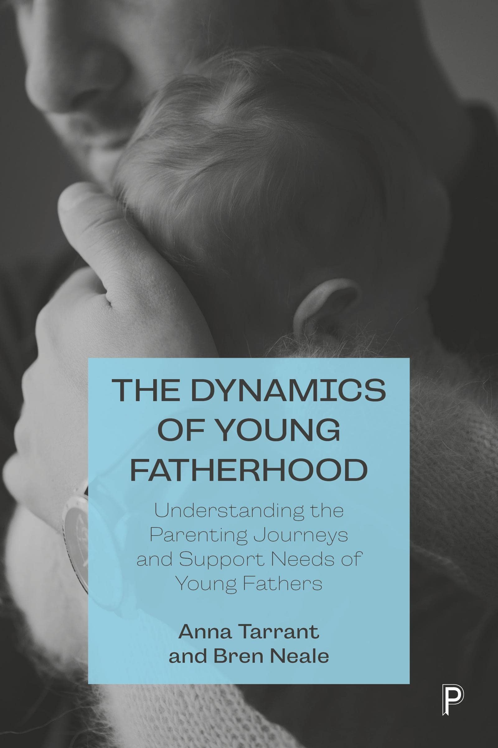 The Dynamics of Young Fatherhood by Anna Tarrant PAPERBACK 9781447351719