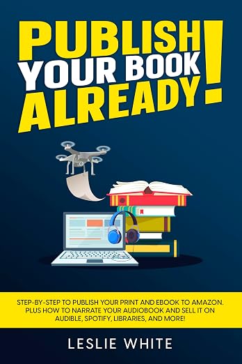 Amazon.com: Publish Your Book Already!: A How-to guide to self publish ...