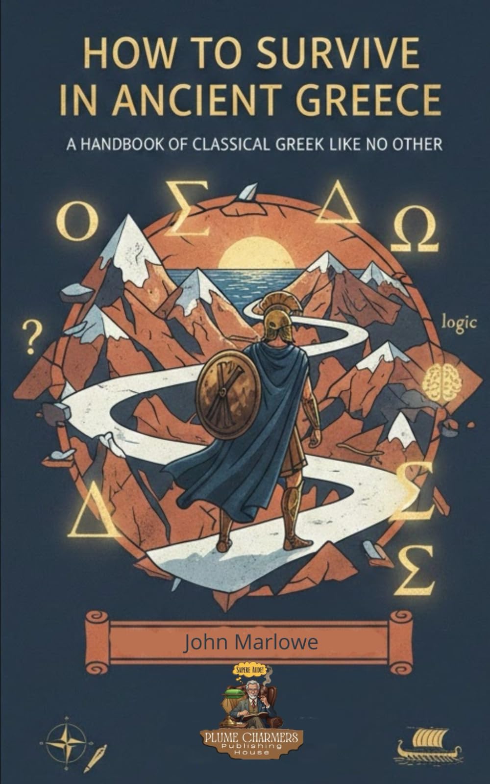 How to Survive in Ancient Greece: A Handbook of Classical Greek Like No Other