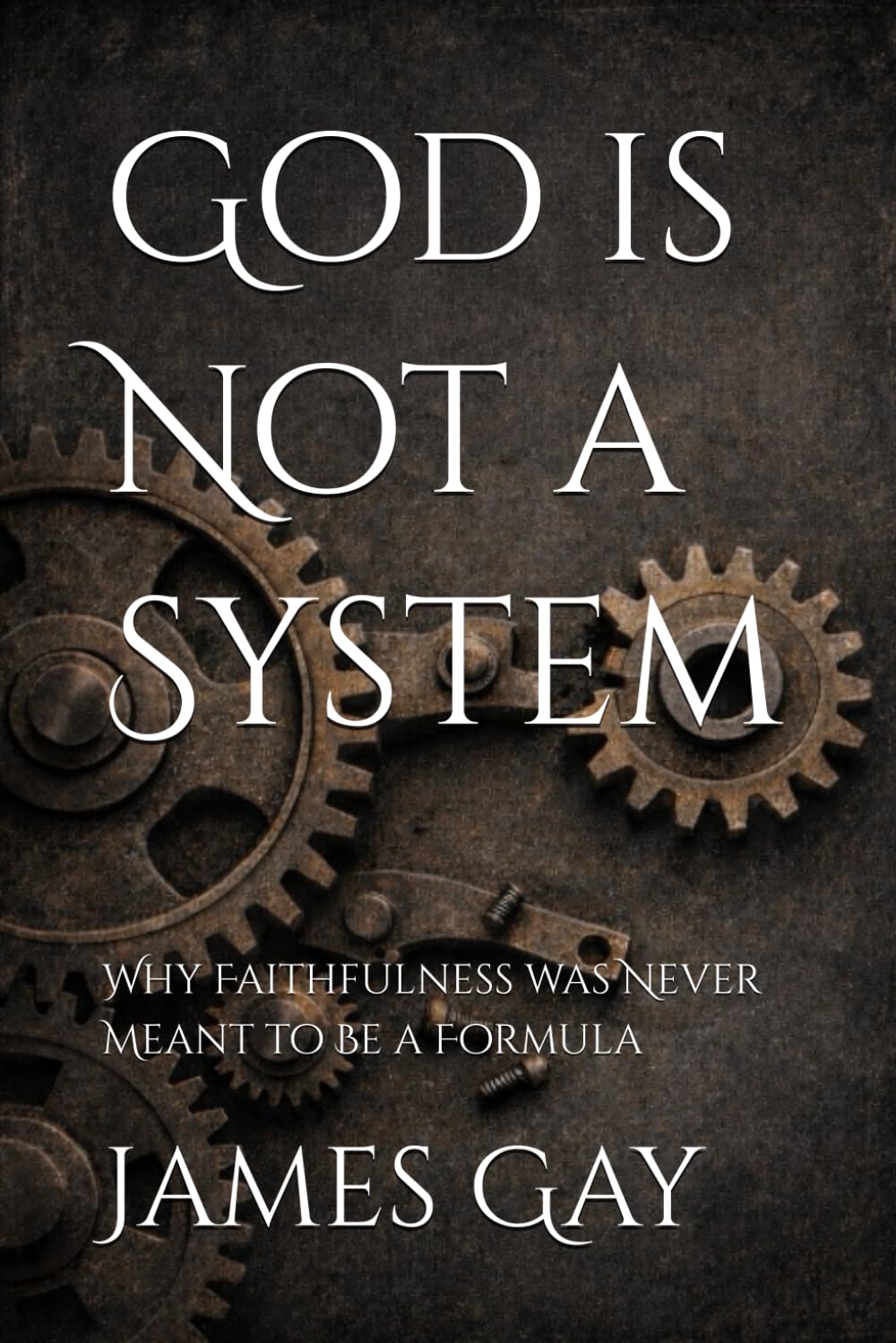God is Not a System: Why Faithfulness Was Never Meant to Be a Formula