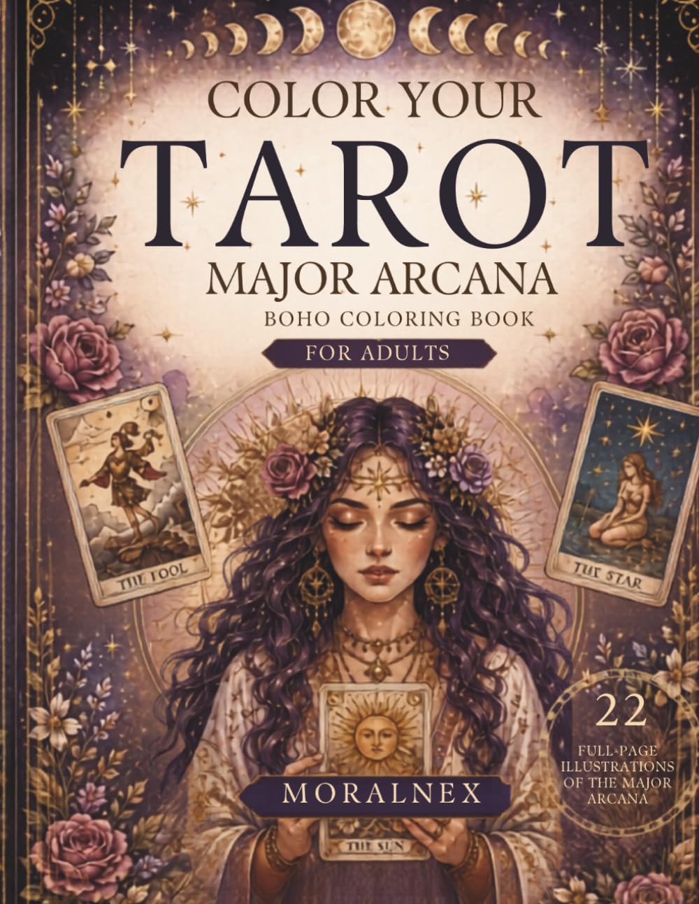 Color Your Tarot: A Major Arcana Adult Coloring Book: 22 Boho Tarot Card Illustrations with Symbolism & Lore — A Spiritual Art Therapy Gift for Tarot Readers and Collectors