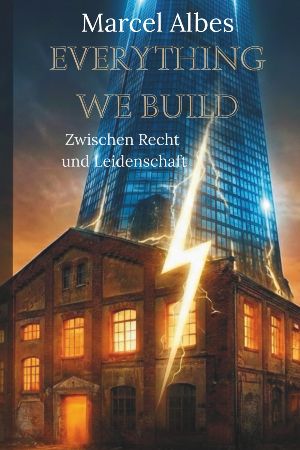EVERYTHING WE BUILD - Zwischen Recht und Leidenschaft: Ein Brunnenstraßen-Roman (Brunnenstraßen Saga)