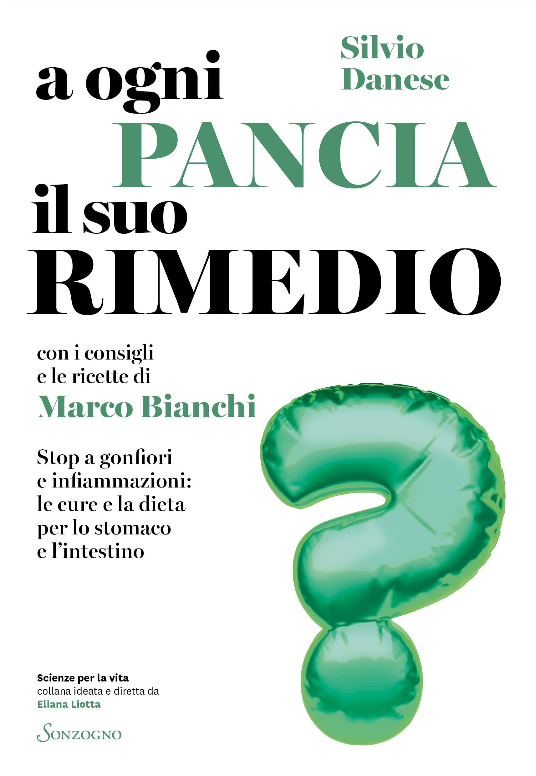 A Ogni Pancia Il Suo Rimedio. Stop A Gonfiori E Infiammazioni: Le Cure E La Dieta Per Lo Stomaco E L'intestino - 4