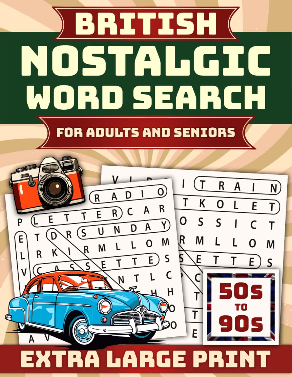 British Nostalgic Word Search For Adults And Seniors: 100 Large Print Puzzles Spanning The 1950s, 60s, 70s, 80s And 90s To Relive Your Favourite ... Adults UK) (Word Search Books By Pazzlora)