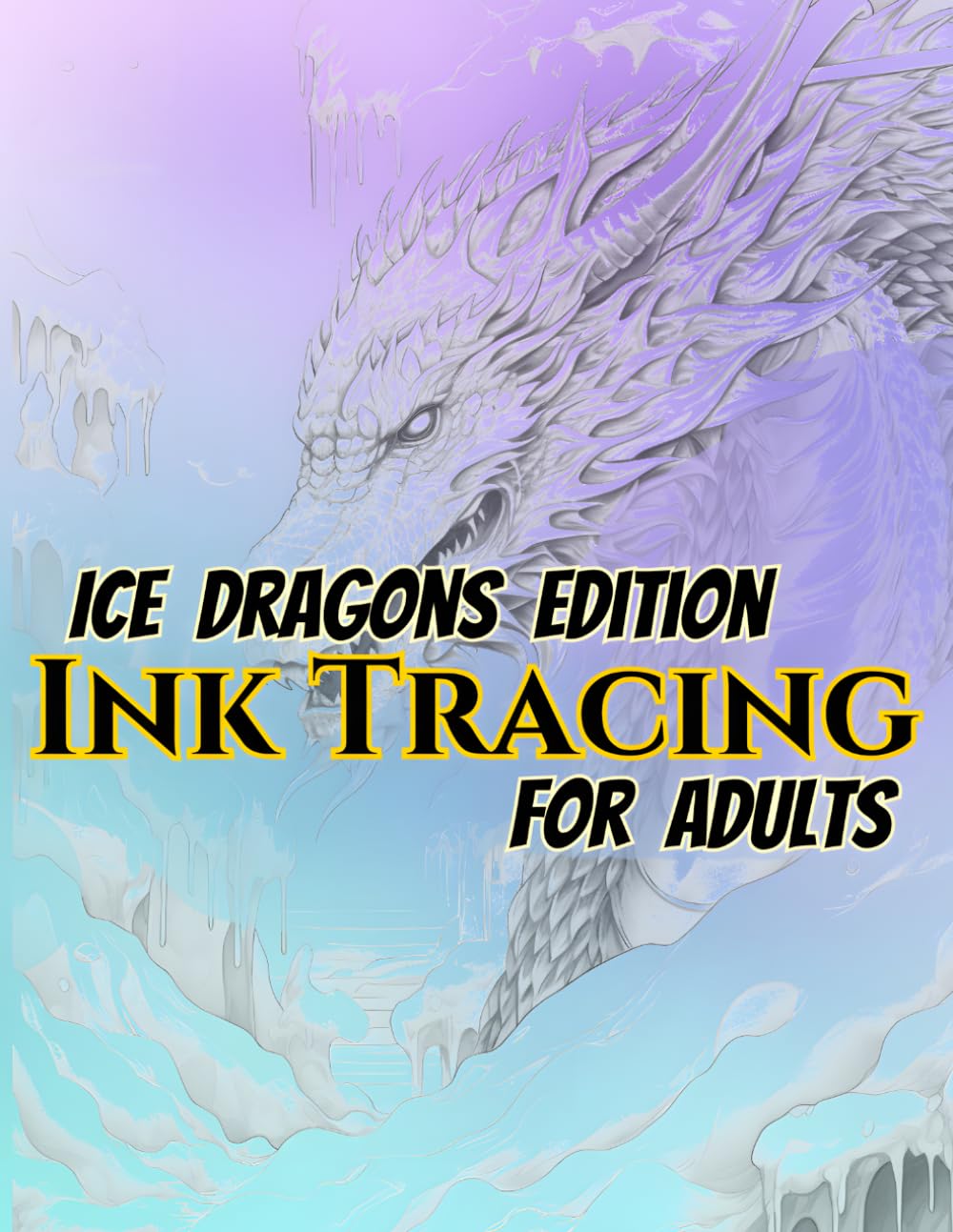 Ice Dragons Edition Ink Tracing For Adults: 50 Frozen Fantasy Dragon Designs to Trace and Relax | Light Gray Line Art on Soft Gradient Backgrounds | ... (Fantasy Dragons Ink Tracing Collection)