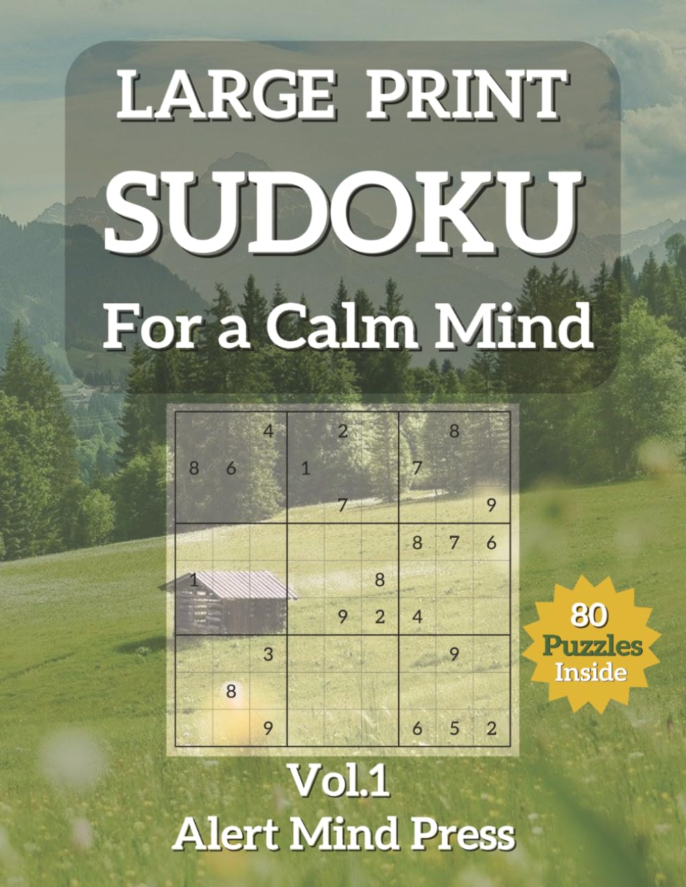 Large Print Sudoku for a Calm Mind Vol 1: 80 Easy to Medium Sudoku Puzzles for Adults and Seniors — Inspiring Quotes, Large Print, Relax and Stay Sharp (Alert Mind Press Large Print Sudoku)