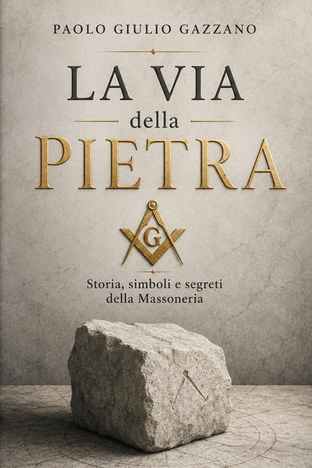La Via della Pietra: Storia, simboli e segreti della Massoneria: 5 (Biblioteca della Tradizione)
