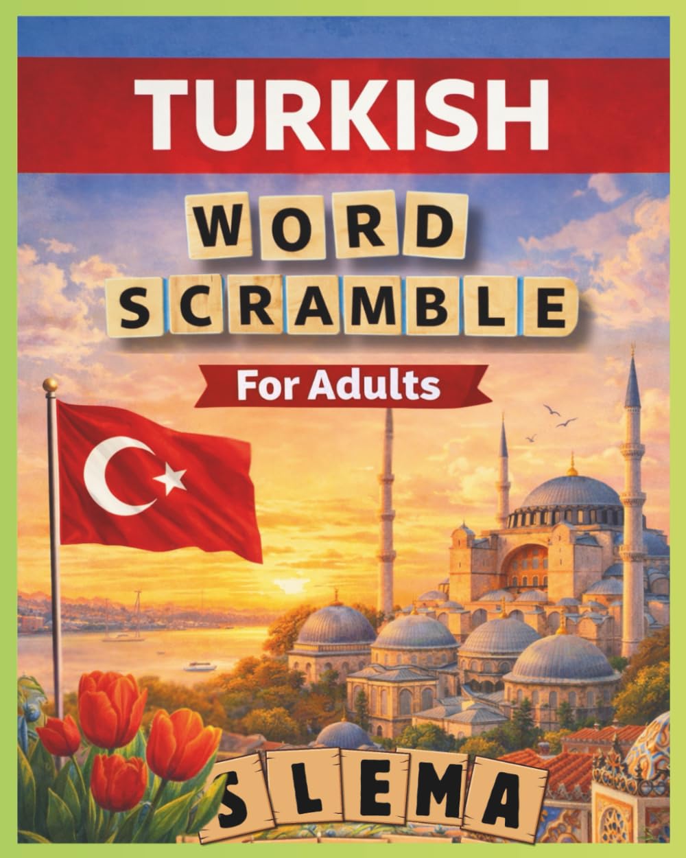 Turkish Word Scramble for Adults: Relaxing Word Puzzles to Discover Turkish Vocabulary | 8 × 10 In | 800 Words | A Thoughtful Gift for Any Occasion | (Word Scramble - Language Puzzle Series)