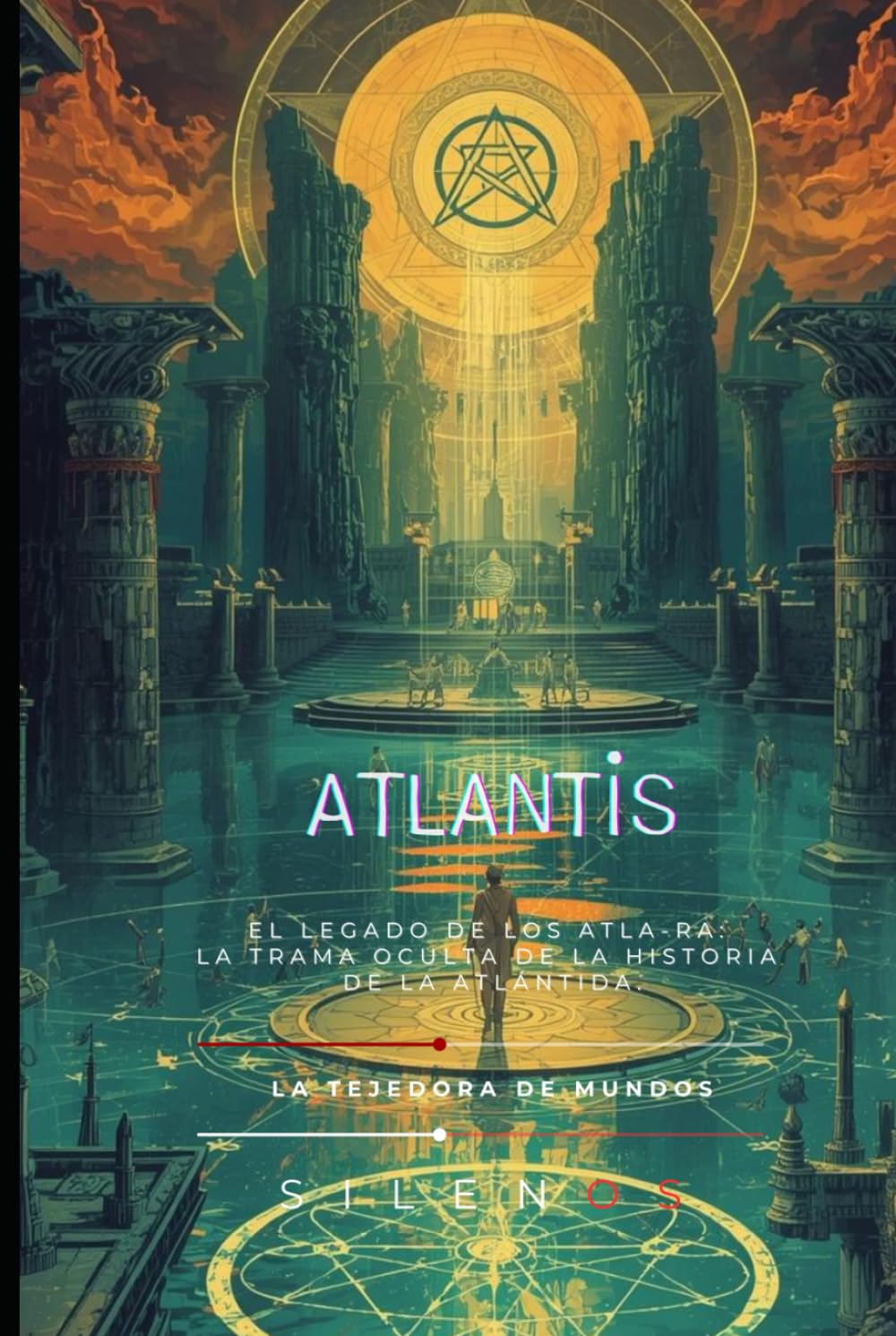 ATLANTIS: El Legado de los Atla-Ra: La Trama Oculta de la Historia de la Atlántida. (Mitología Griega)