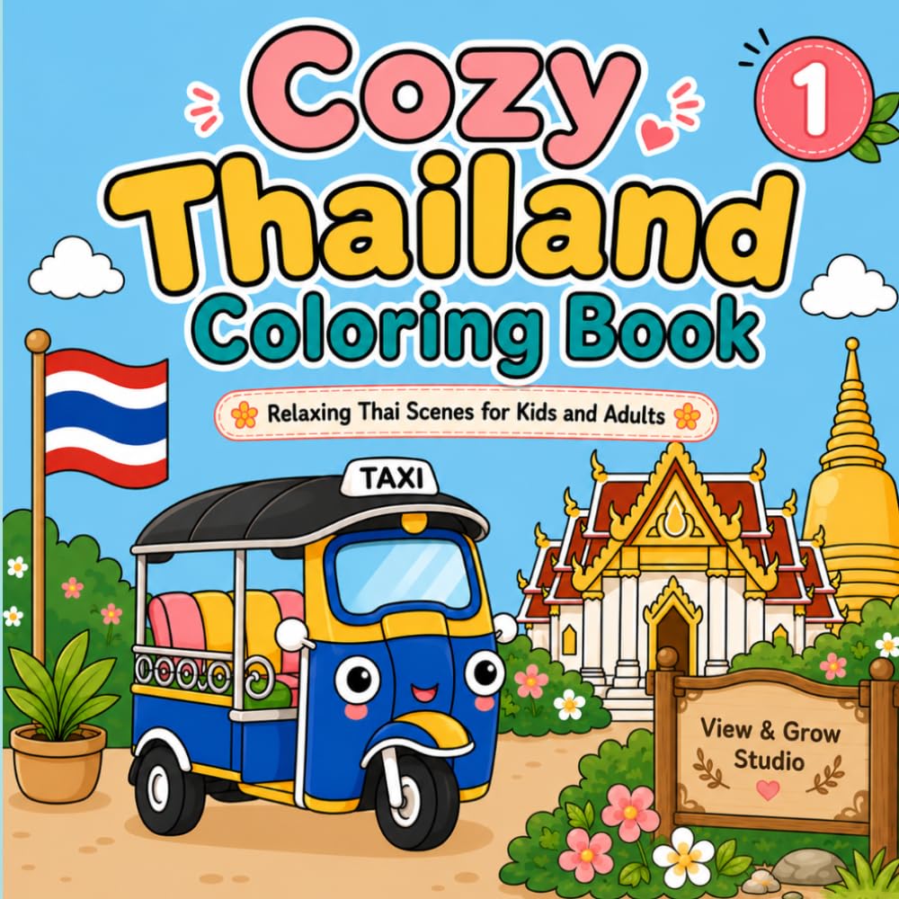 Cozy Thailand Coloring Book: Relaxing Cozy Thailand Coloring Pages Featuring Cute Thai Children, Village Life, Thai Festivals, Friendly Animals, Food ... Everyday Moments for Kids, Teens, and Adults