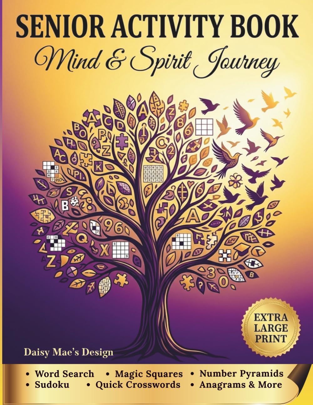 Senior Activity Book: Mind & Spirit Journey: Extra Large Print. Word Search, Magic Squares, Number Pyramids, Sudoku, Quick Crosswords, Anagrams & More!