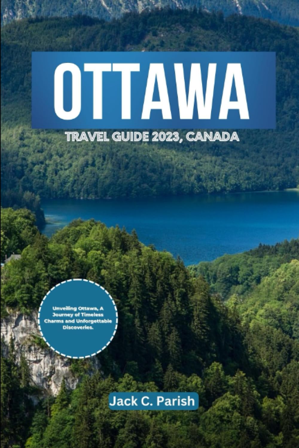 OTTAWA TRAVEL GUIDE 2023, CANADA: Unveiling Ottawa, A Journey of