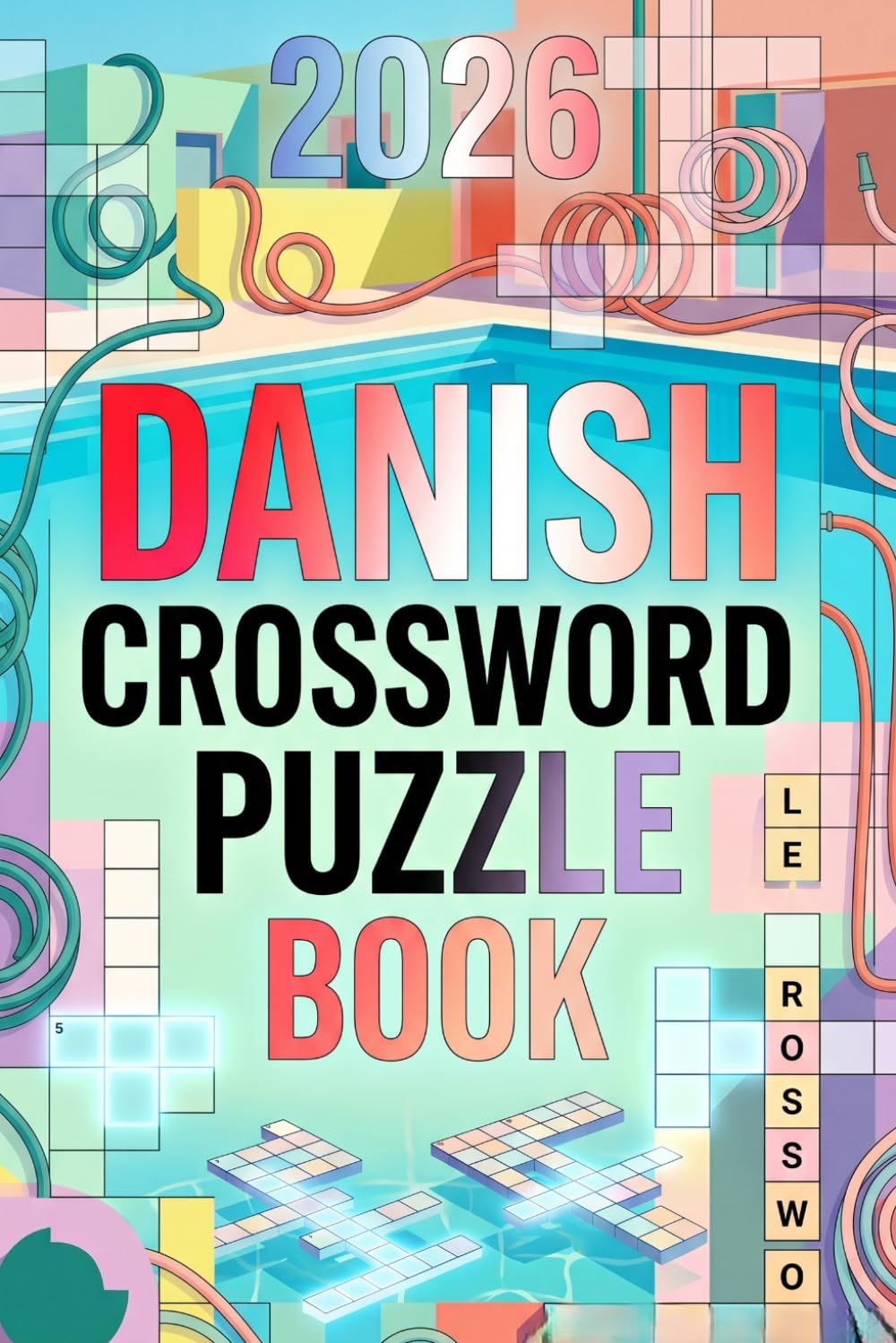 Danish Crossword Puzzle Book 2026: Large Print Easy, Medium & Hard Danish Crossword Puzzles for Adults and Seniors |
