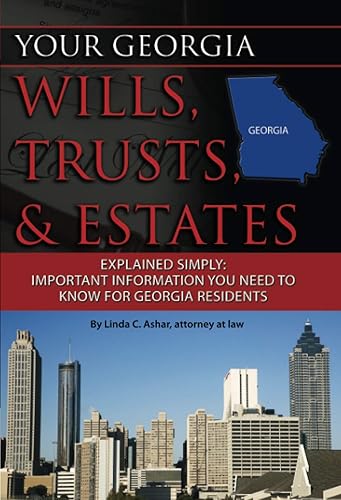 Your Georgia Wills, Trusts, &amp; Estates Explained Simply: Important Information You Need to Know for Georgia Residents (Back-To-Basics)