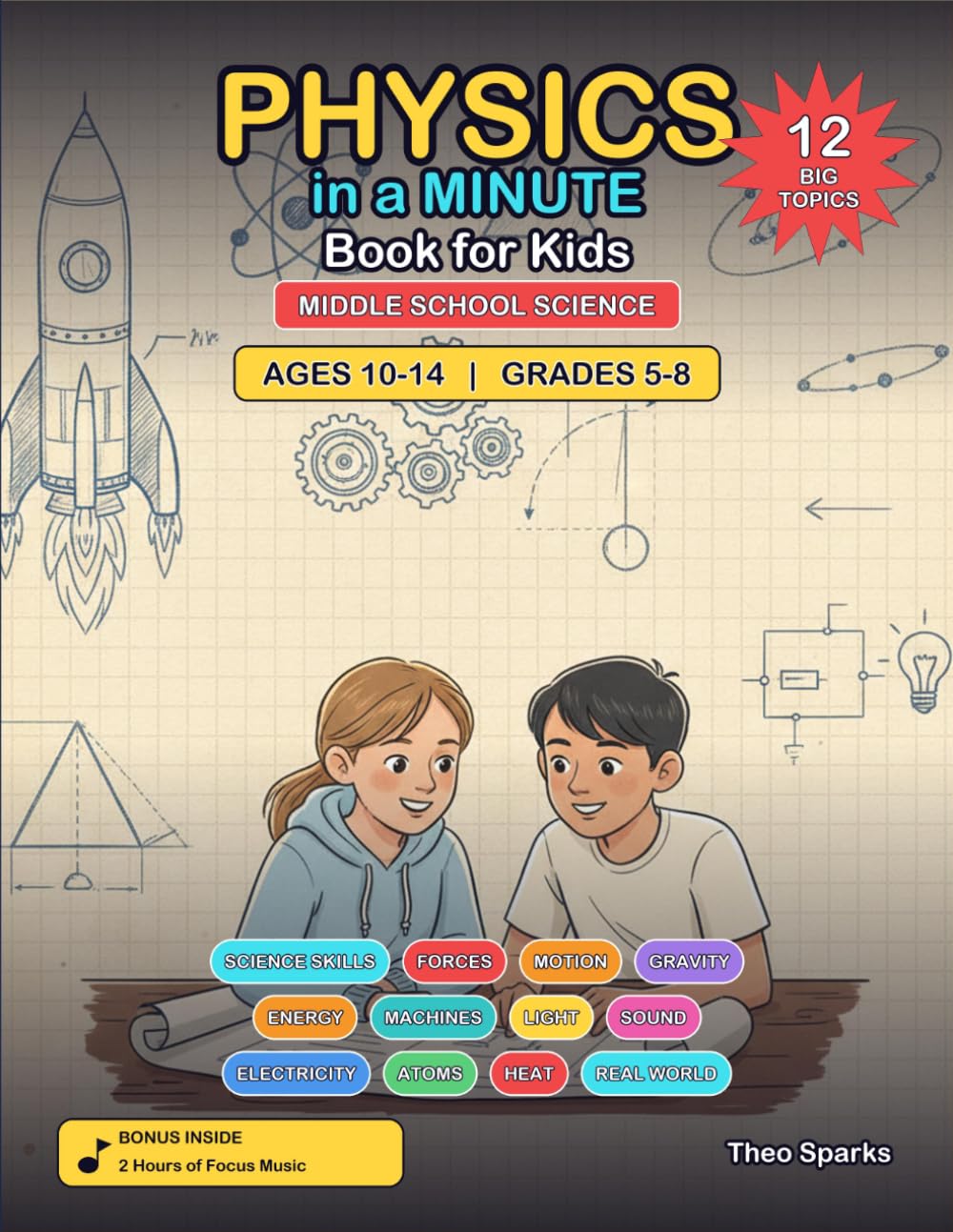 Physics in a Minute Book for Kids: Middle School Science Edition: A Deeper Comic Guide to Physics with Real Experiments, Diagrams and Big Ideas for Grades 5-8 (Ages 10-14)