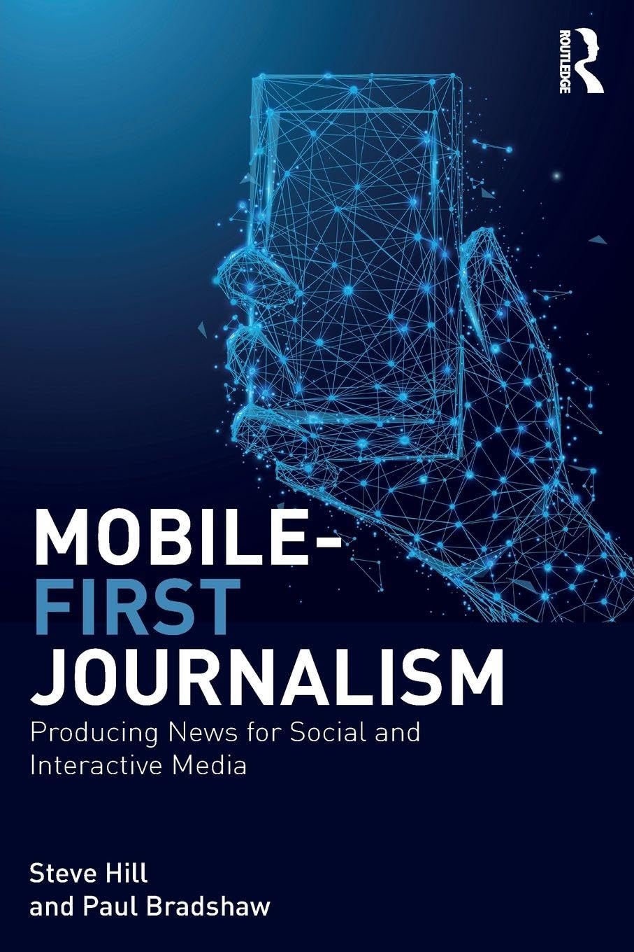 Mobile-First Journalism: Producing News for Social and Interactive Media