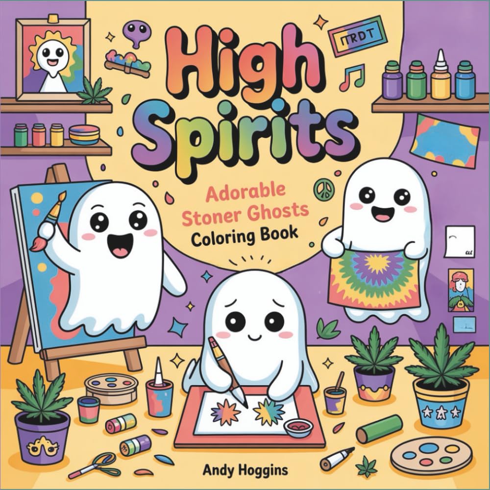 High Spirits: Adorable Stoner Ghosts Coloring Book, Kawaii Cannabis Characters in Cozy Lifestyle Scenes, Cute Illustrations with Good Vibes, Chill ... Designs (Rolling in The High Coloring Series)