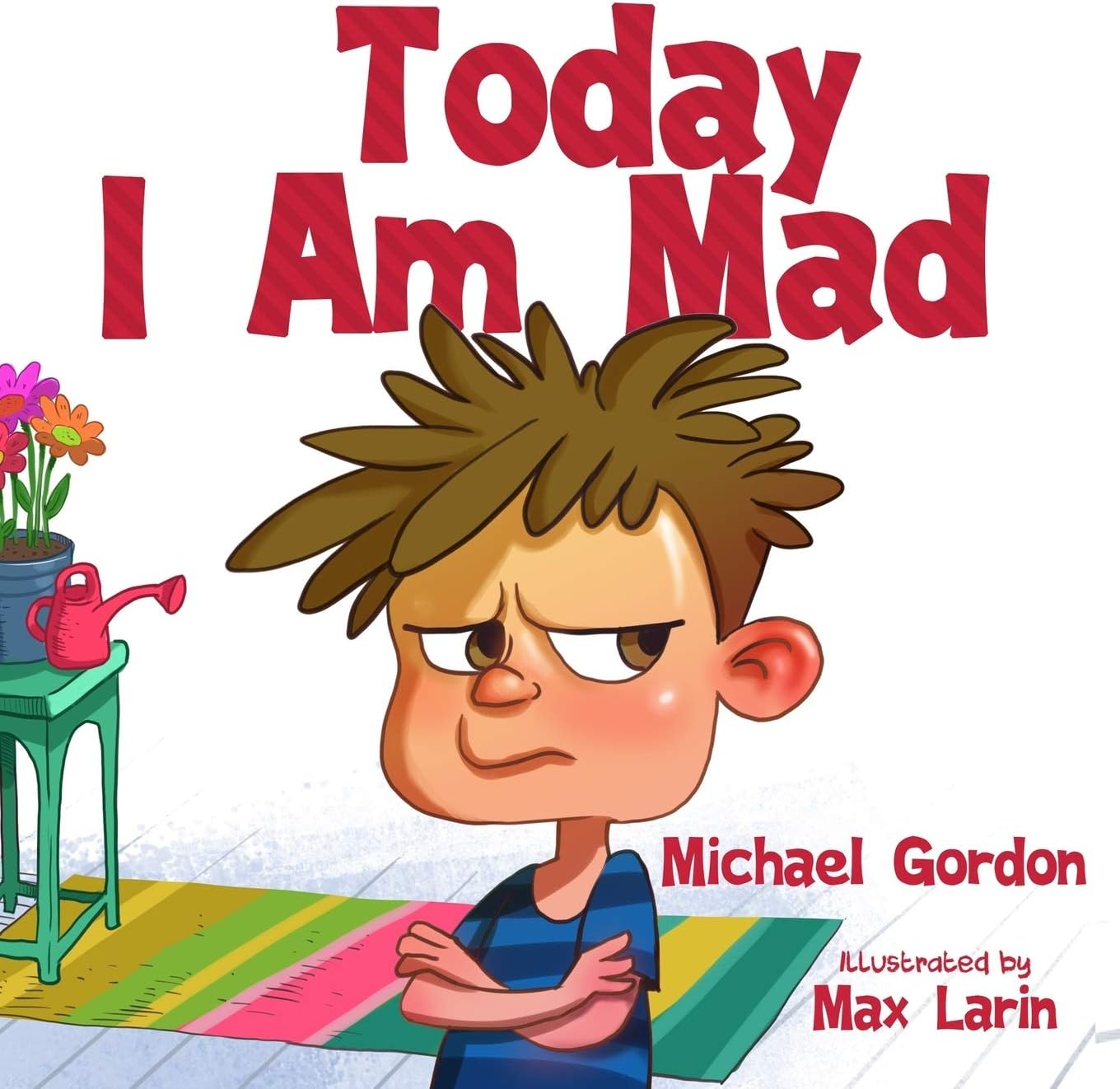 Today I Am Mad: (Anger Management, Kids Books, Baby, Childrens, Ages 3 5, Emotions) (Self-Regulation Skills Book 1)