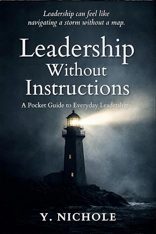 Leadership Without Instructions: A Pocket Guide to Everyday Leadership