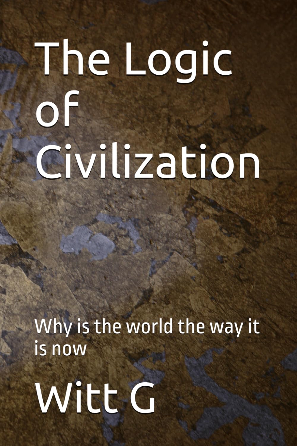 The Logic of Civilization: Why is the world the way it is now